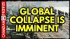 Terrible News Global Collapse May Be Imminent