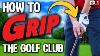 The Ultimate Beginners Guide The Golf Grip