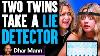 Two Twins Take A Lie Detector What Happens Is Shocking Dhar Mann